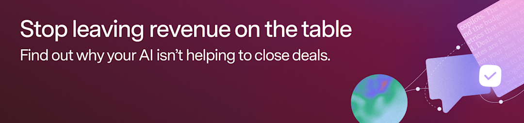 Stop leaving revenue on the table. Find out why your AI isn’t helping to close deals.