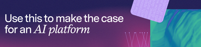 Use this to make the case for an AI platform