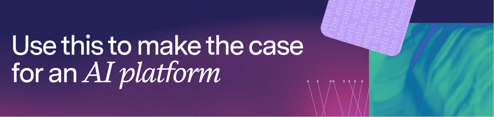 Use this to make the case for an AI platform