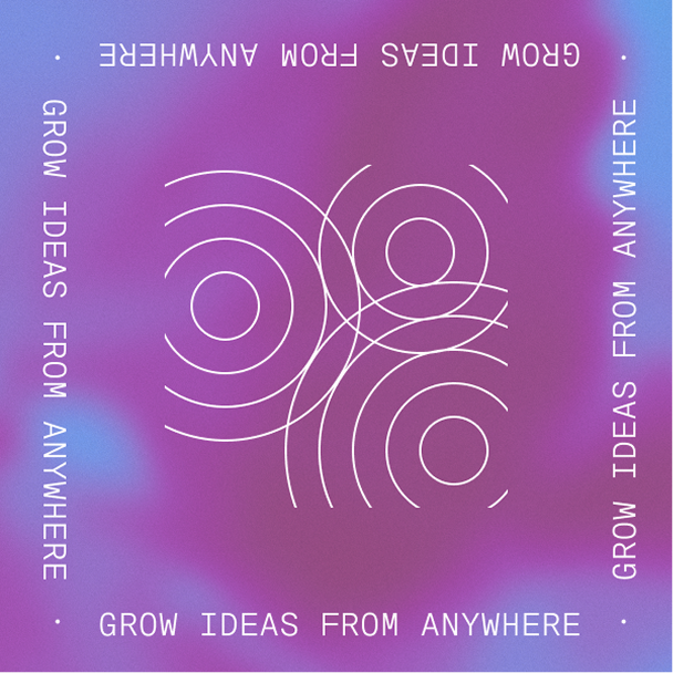 Grow Ideas from Anywhere _ circles